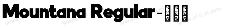 Mountana Regular字体转换 Mountana Regular字体转换